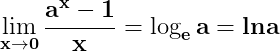 \dpi{150} \mathbf{\lim_{x\rightarrow 0}\frac{a^{x}-1}{x}= \log_{e}a = lna}